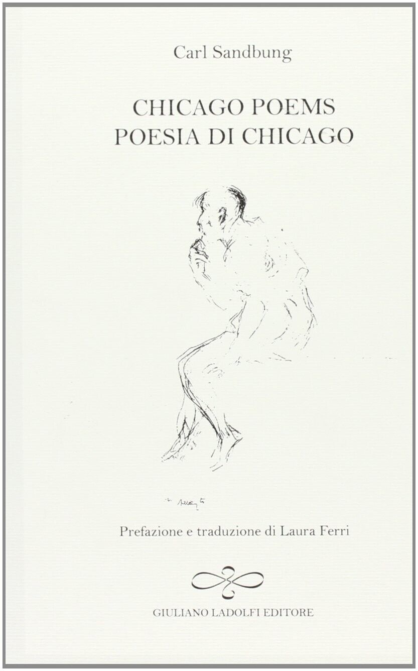 Chicago poems. Poesia di Chicago - [Giuliano Ladolfi Editore]