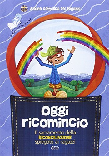 9788882849313 Oggi ricomincio. Il sacramento della riconciliazio...to ai ragazzi