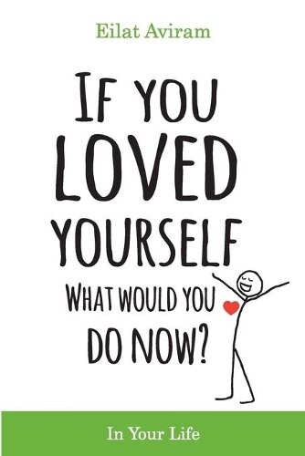 Eilat Aviram If You Loved Yourself, What Would You Do Now? (Tascabile)