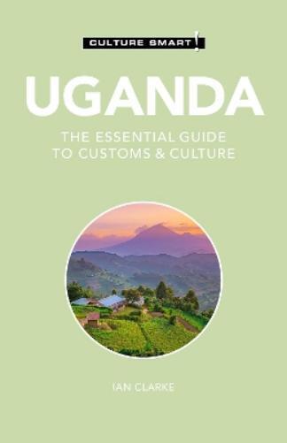 Ian Clarke Uganda - Culture Smart! (Tascabile) Culture Smart!