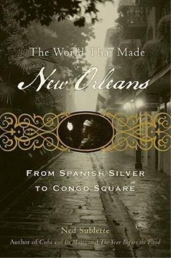 Ned Sublette The World That Made New Orleans (Tascabile)