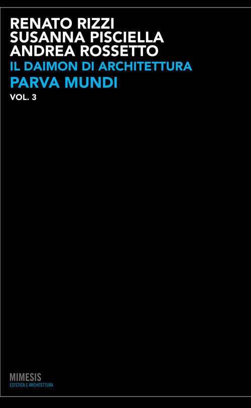 Il daimon di architettura. Vol. 3 - Parva mundi - Rizzi Renato, Pisciella ...