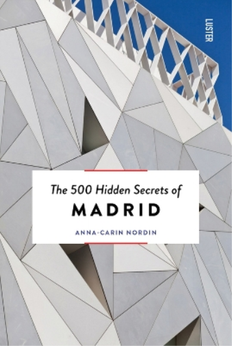 Anna-Carin Nordin The 500 Hidden Secrets of Madrid (Tascabile)