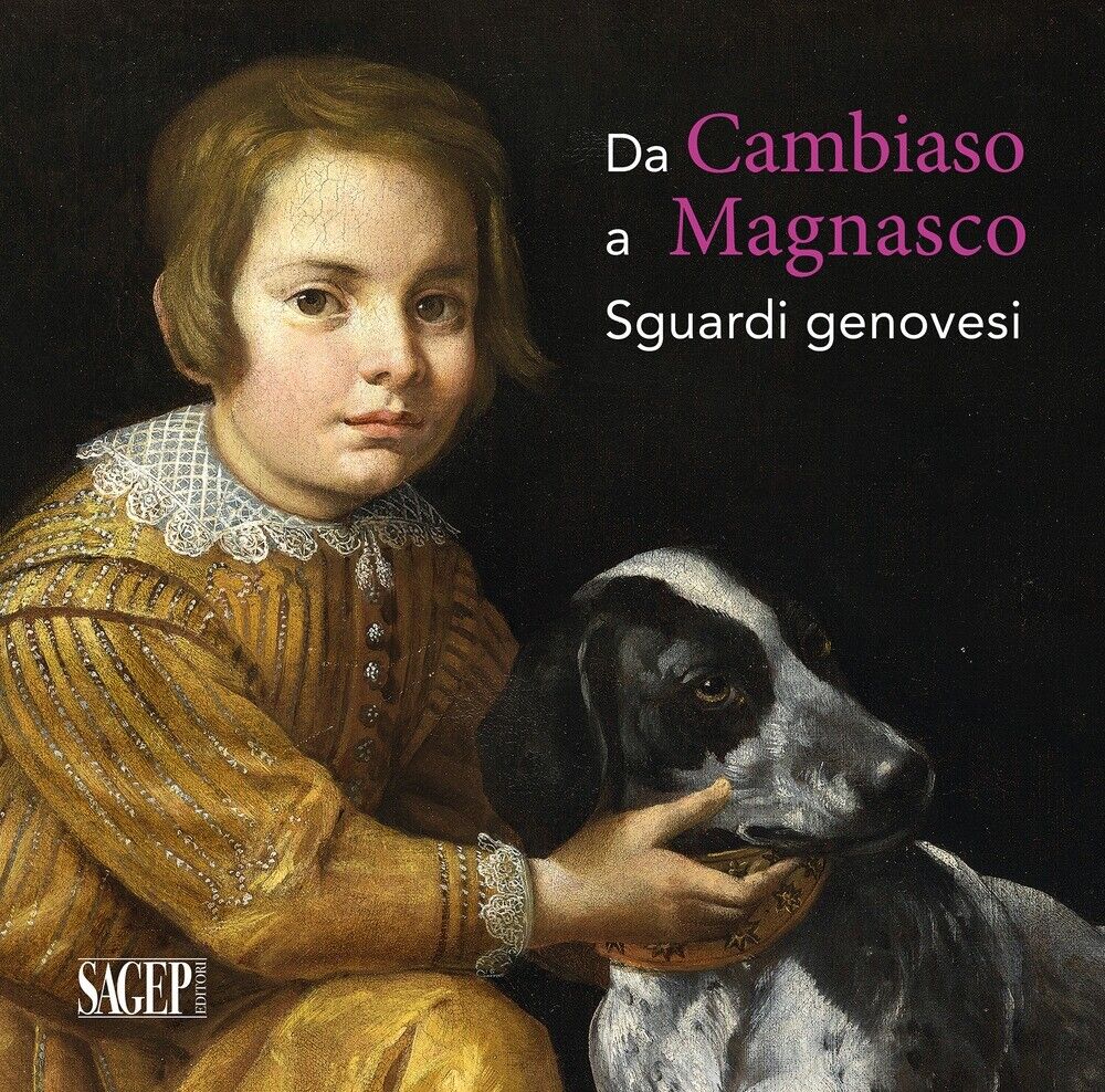 Da Cambiaso a Magnasco Sguardi Genovesi - [Sagep Editori]