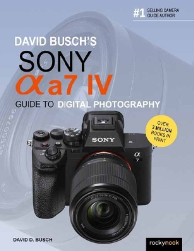David D. Busch David Busch's Sony Alpha a7 IV Guide to Digital Photo (Tascabile)