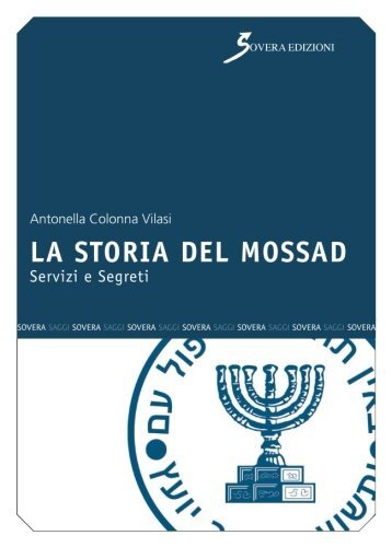 9788866521310 La storia del Mossad. Servizi e segreti - Antonella Colonna Vilasi