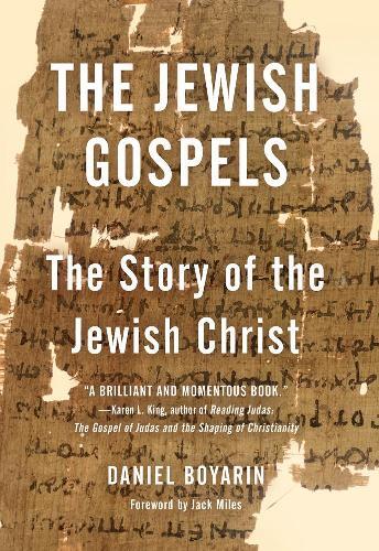 Daniel Boyarin The Jewish Gospels (Tascabile)