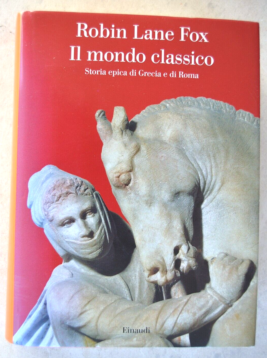 Lane Fox. Il mondo classico. Storia epica di Grecia e di Roma. Einaudi 2007
