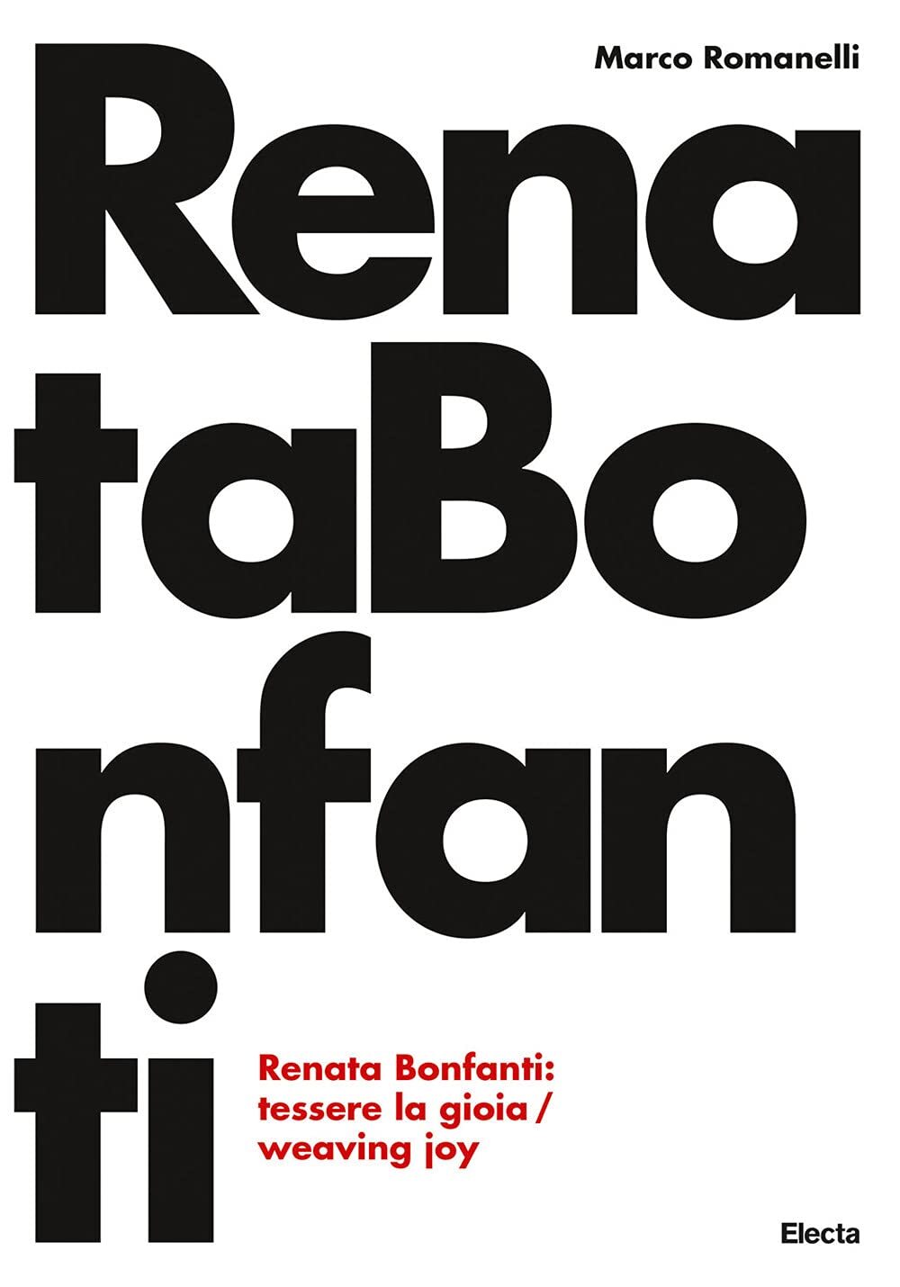 9788892820609 Renata Bonfanti. Tessere la gioia-Weaving joy. Ediz. bilingue - Ma