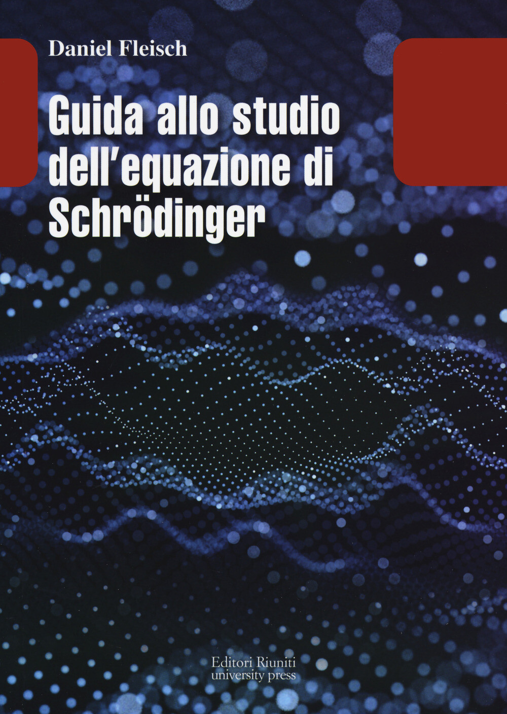 Libri Daniel Fleisch - Guida Allo Studio Dell Equazione Di Schrodinger