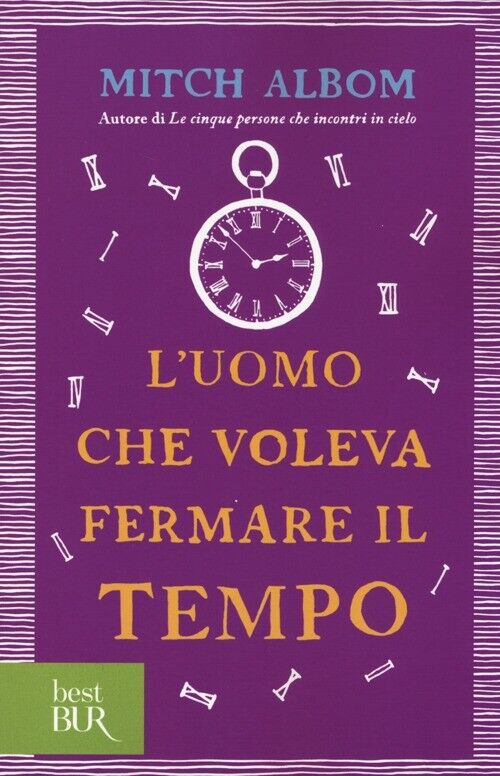 L'uomo che voleva fermare il tempo - Albom Mitch