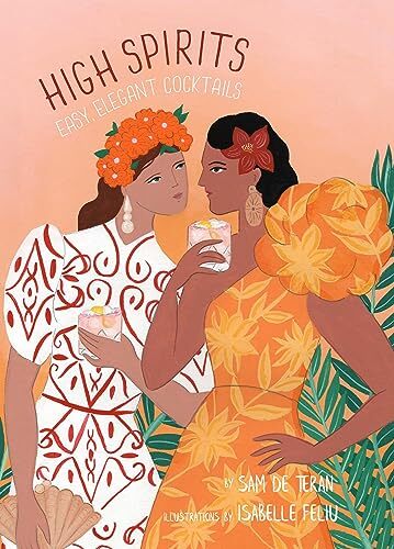 Sam de Teran High Spirits Easy Elegant Cocktails (Copertina rigida)