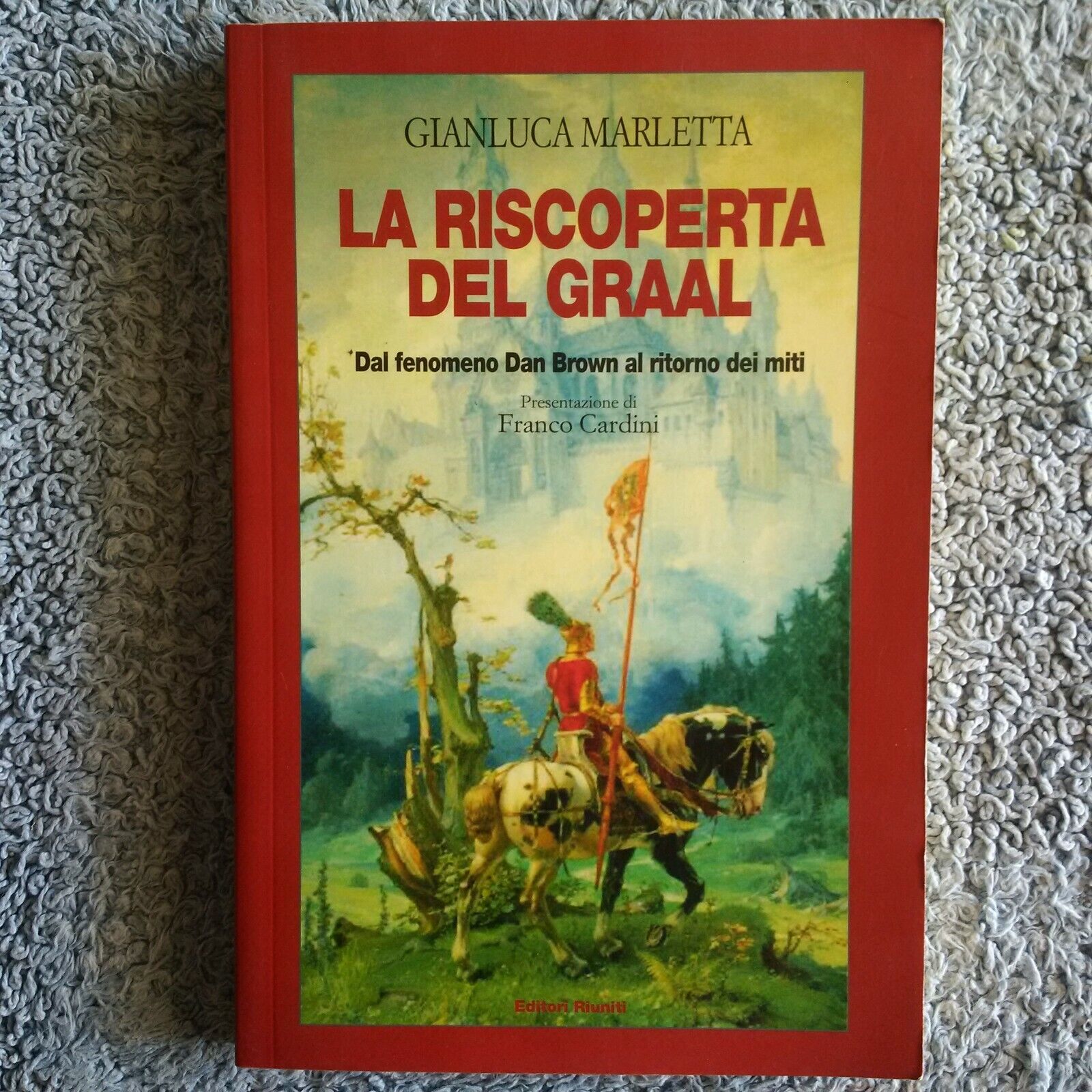 La riscoperta del Graal. Dal fenomeno Dan Brown al ritorno dei miti