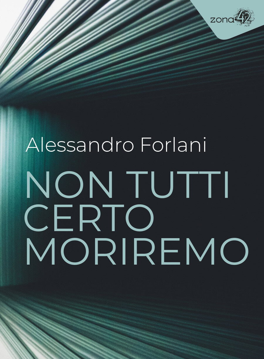 Libri Alessandro Forlani - Non Tutti Certo Moriremo