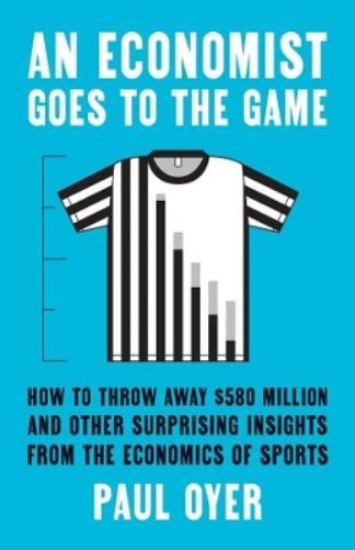 Paul Oyer An Economist Goes to the Game (Tascabile)