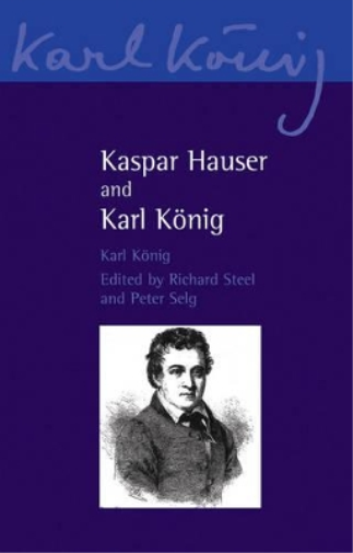 Karl König Kaspar Hauser and Karl König (Tascabile) Karl König Archive