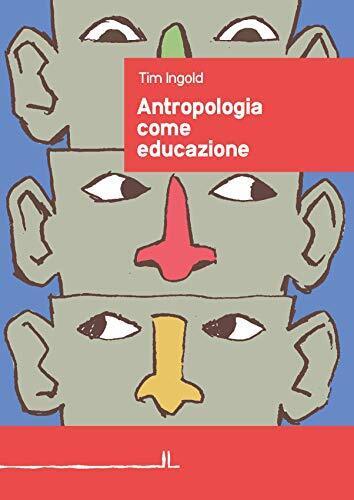 9788897462651 Antropologia come educazione - Tim Ingold,L. Donat
