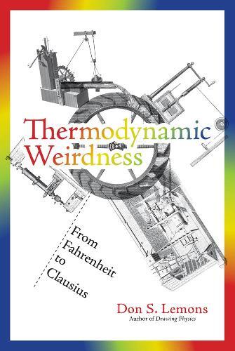 Don S. Lemons Thermodynamic Weirdness (Tascabile) MIT Press