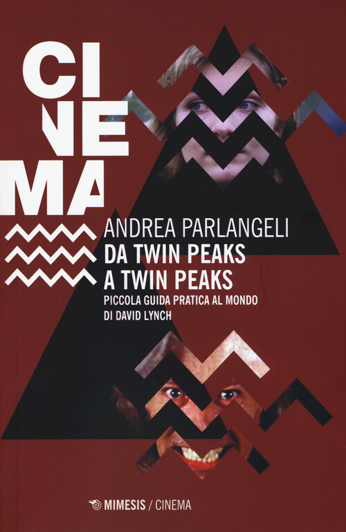 Da Twin Peaks a Twin Peaks. Piccola guida pratica al mondo di David Lynch ...