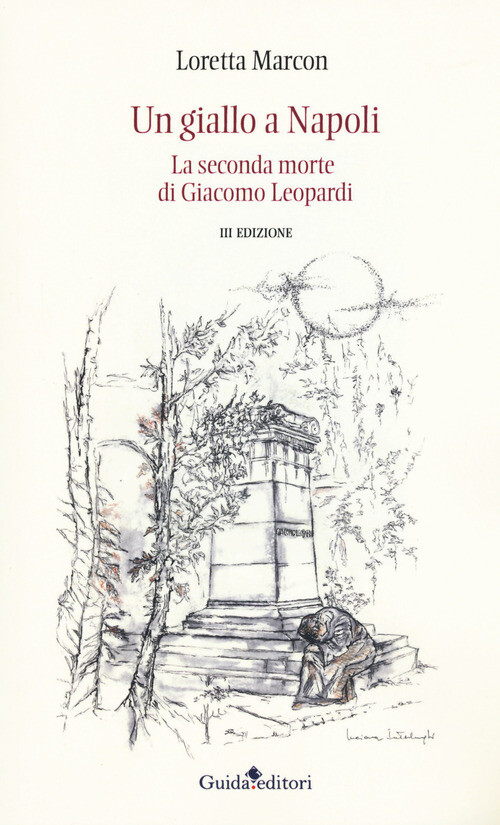 GIALLO A NAPOLI. LA SECONDA MORTE DI GIACOMO LEOPARDI (UN) MARCON LORETTA