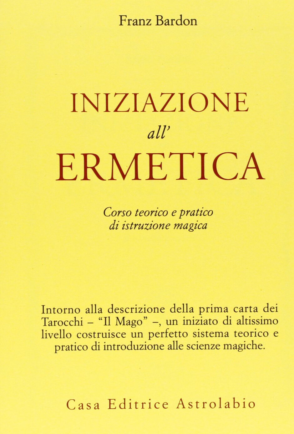 Iniziazione all'ermetica - Franz Bardon -Astrolabio Ubaldini, 1978