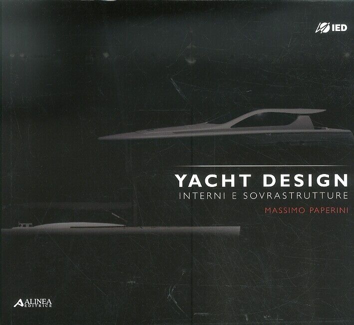 Yacht Design. Interni e Sovrastrutture. Master in Interior Yacht Design e Sovras