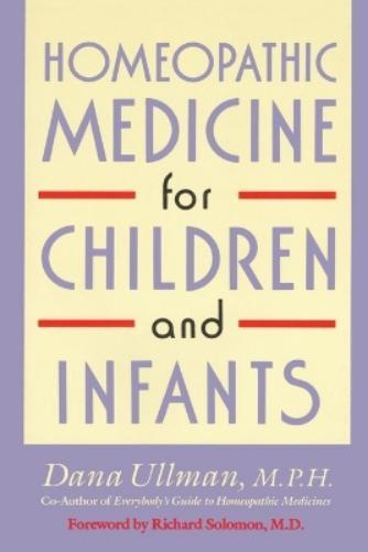 Dana Ullman Homeopathic Medicine for Children and Infants (Tascabile)