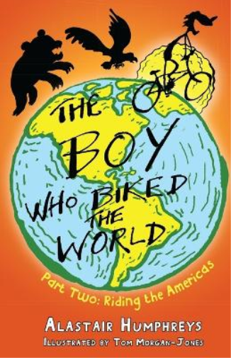 Alastair Humphreys The Boy Who Biked the World (Tascabile)