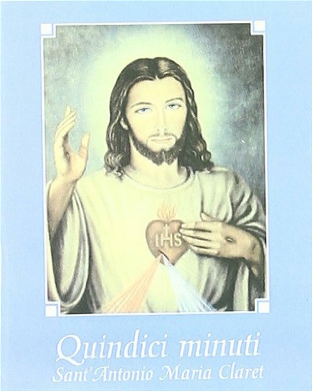 Quindici minuti con Gesù - Claret Antonio Maria (santo)
