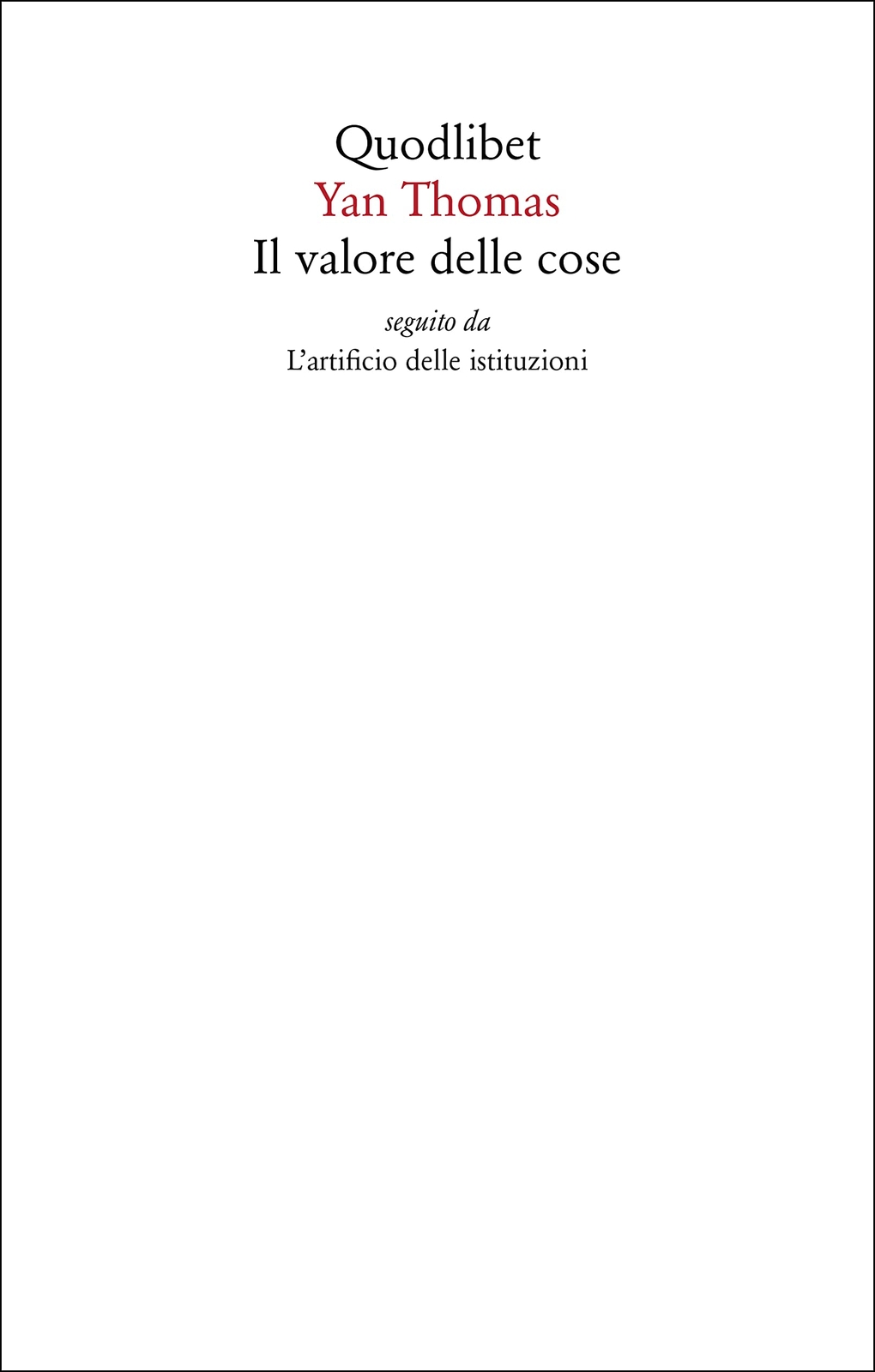 9788822906922 Il valore delle cose seguito da L'artificio delle istituzioni - Ya