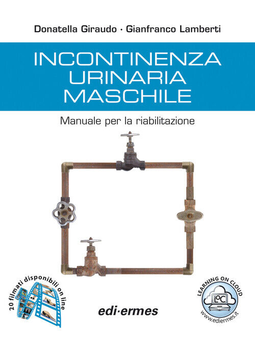 Incontinenza urinaria maschile. Manuale per la riabilitazione - Giraudo Do...
