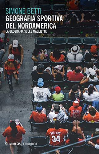 9788857563824 Geografia sportiva del Nordamerica. La geografia sulle magliette -