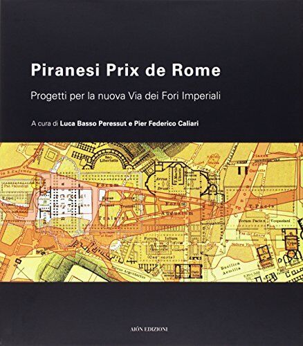 9788898262489 Piranesi Prix De Rome. Progetti per la nuova via d...ori Imperiali