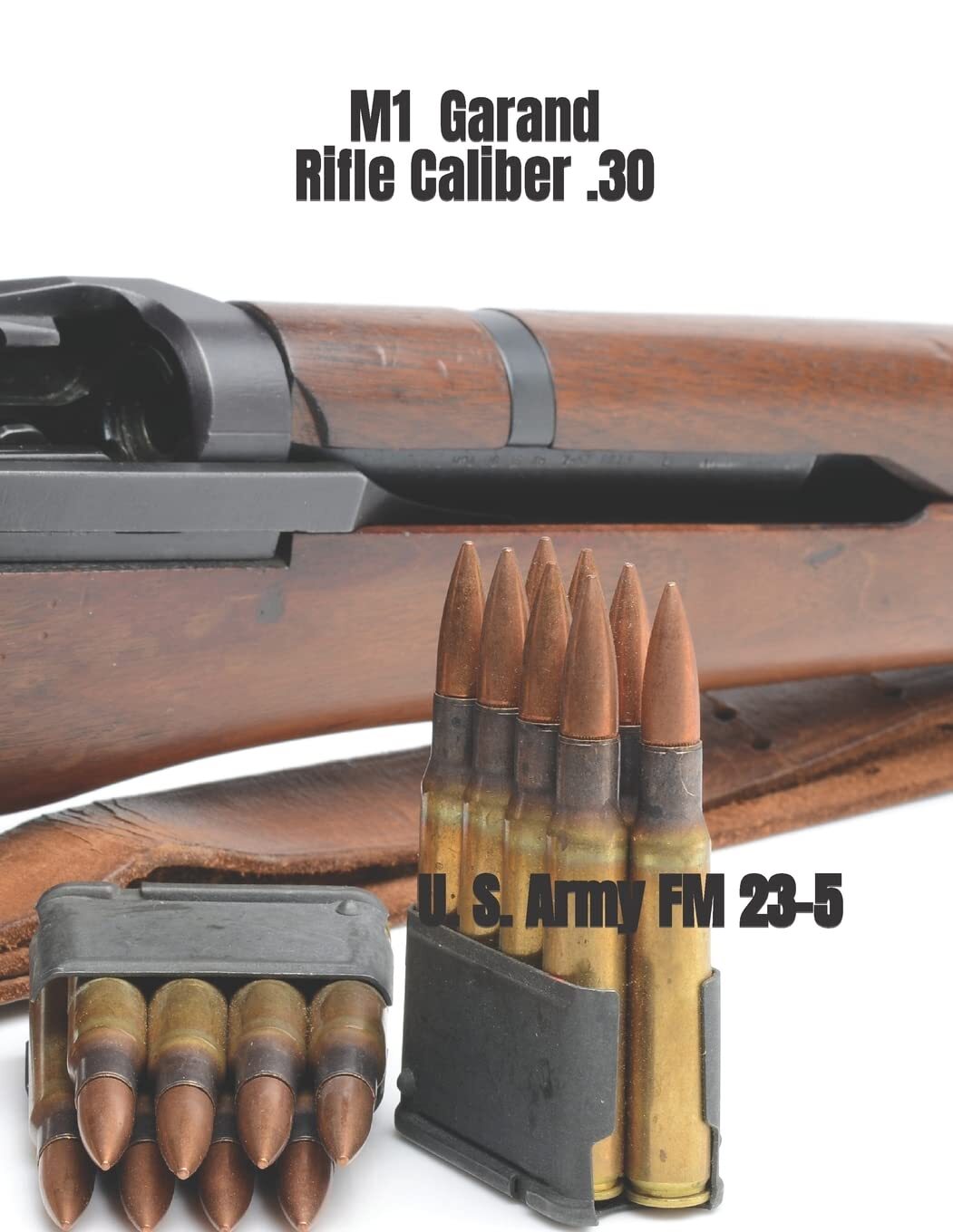 9781541189577 M1 Garand Rifle Caliber .30: U. S. Army Field Manual 23-5 - Depart