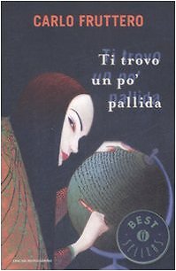 9788804587132 Ti trovo un po' pallida - Carlo Fruttero