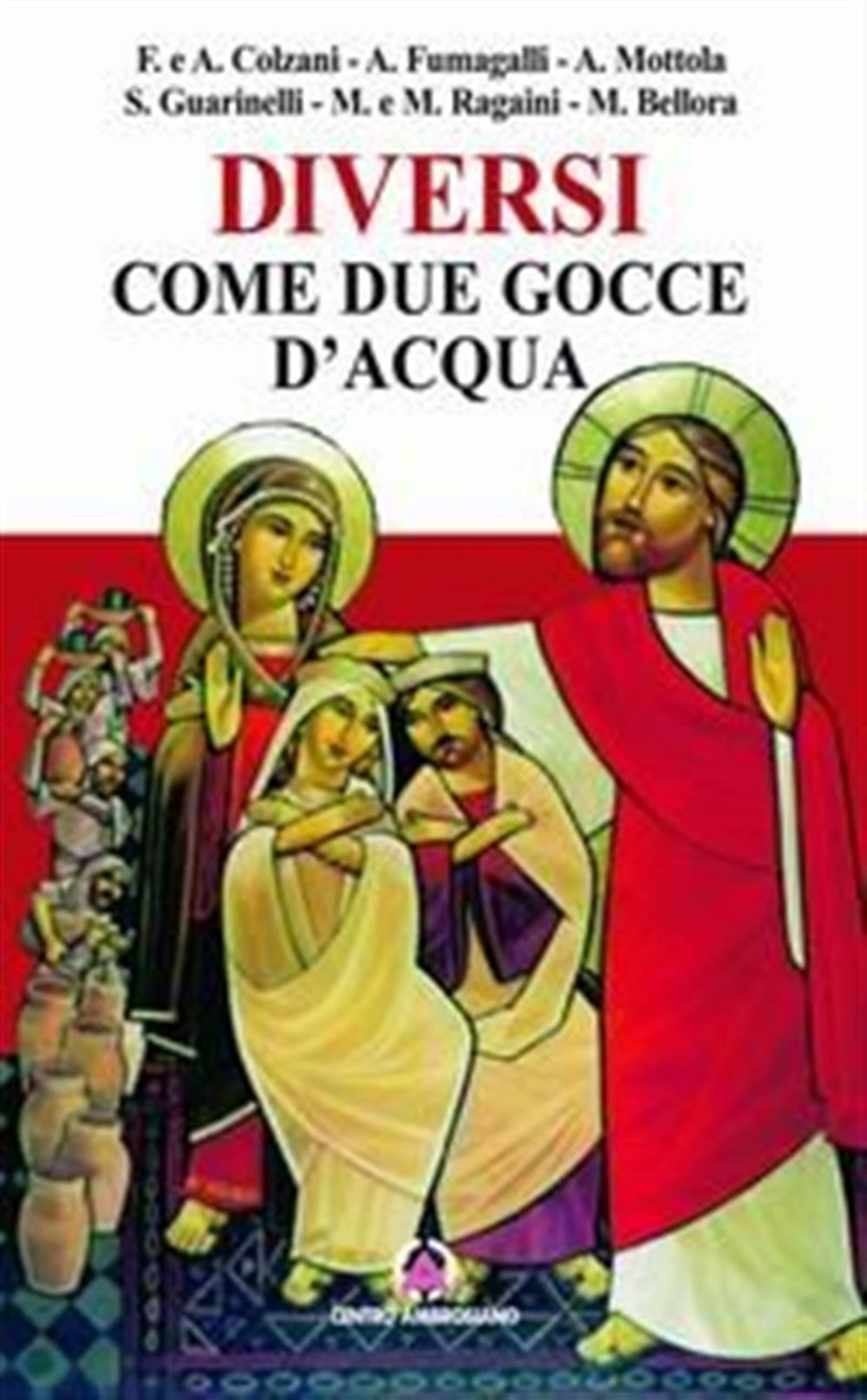 Diversi come due gocce d'acqua - Bellora Mirko