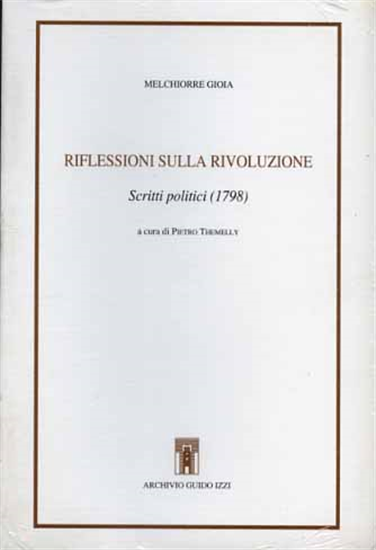 Gioia,Melchiorre. - Riflessioni sulla Rivoluzione. Scritti politici 1798.