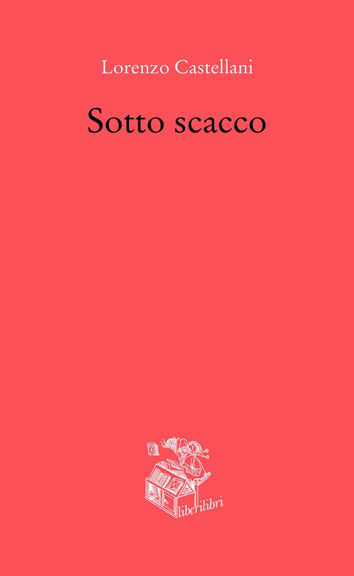 SOTTO SCACCO CASTELLANI LORENZO