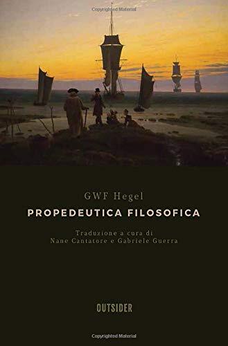 9788893372077 Propedeutica filosofica - Georg Wilhelm Friedrich Hegel