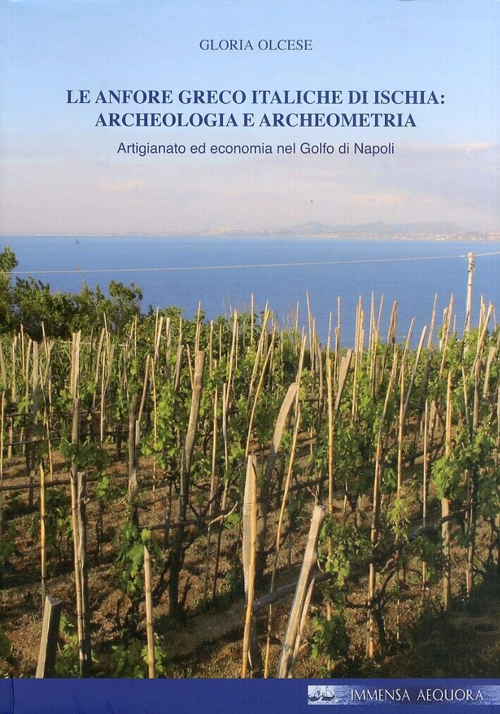Le Anfore Greco Italiche di Ischia: Archeologia e Archeometria. Artigianato ed E