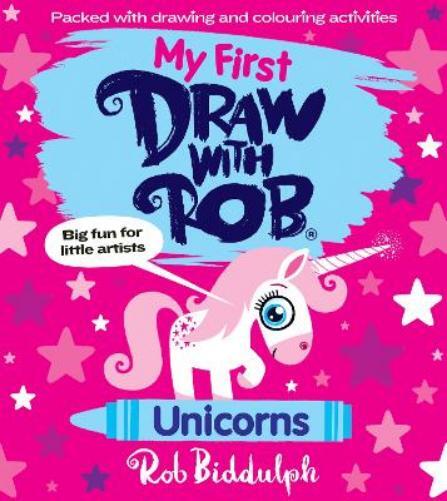 Rob Biddulph My First Draw With Rob: Unicorns (Tascabile)