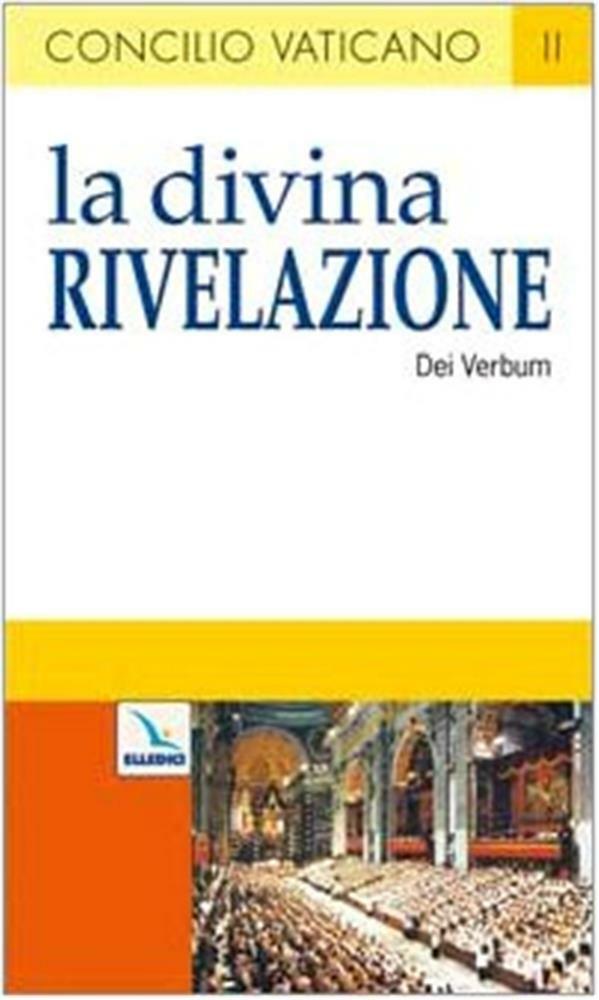 La Divina Rivelazione. Costituzione dogmatica sulla divina Rivelazione (De...
