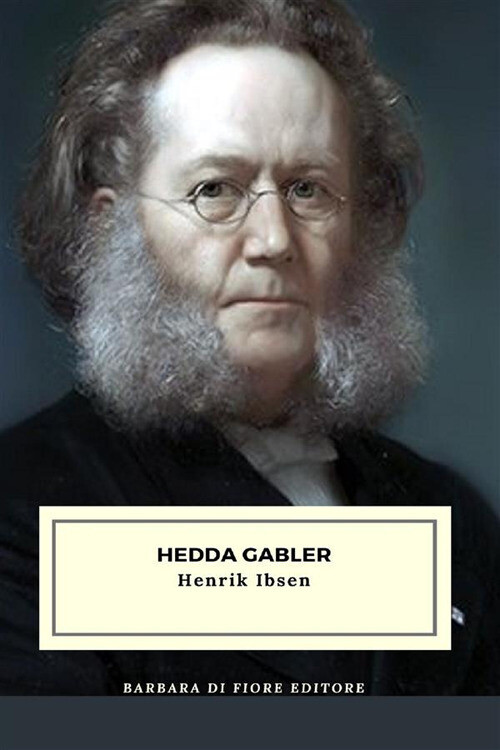 Hedda Gabler - Ibsen Henrik