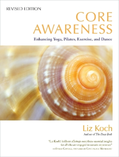 Liz Koch Core Awareness, Revised Edition (Tascabile)