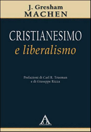 Cristianesimo e liberalismo - Machen J. Gresham