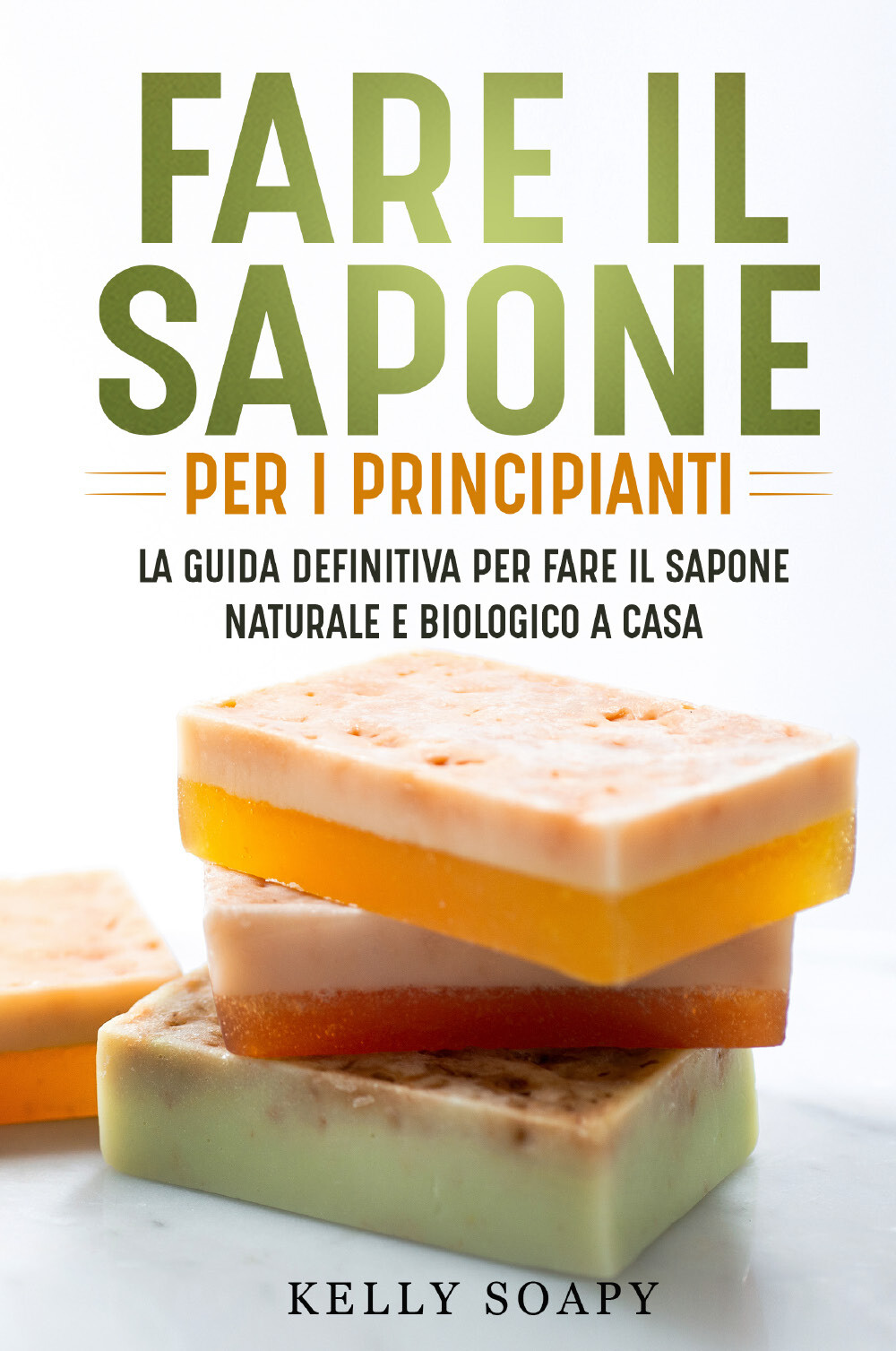 Fare il sapone per i principianti. La guida definitiva per fare il sapone natura