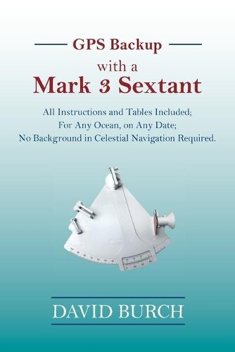 David Burch GPS Backup with a Mark 3 Sextant (Tascabile)