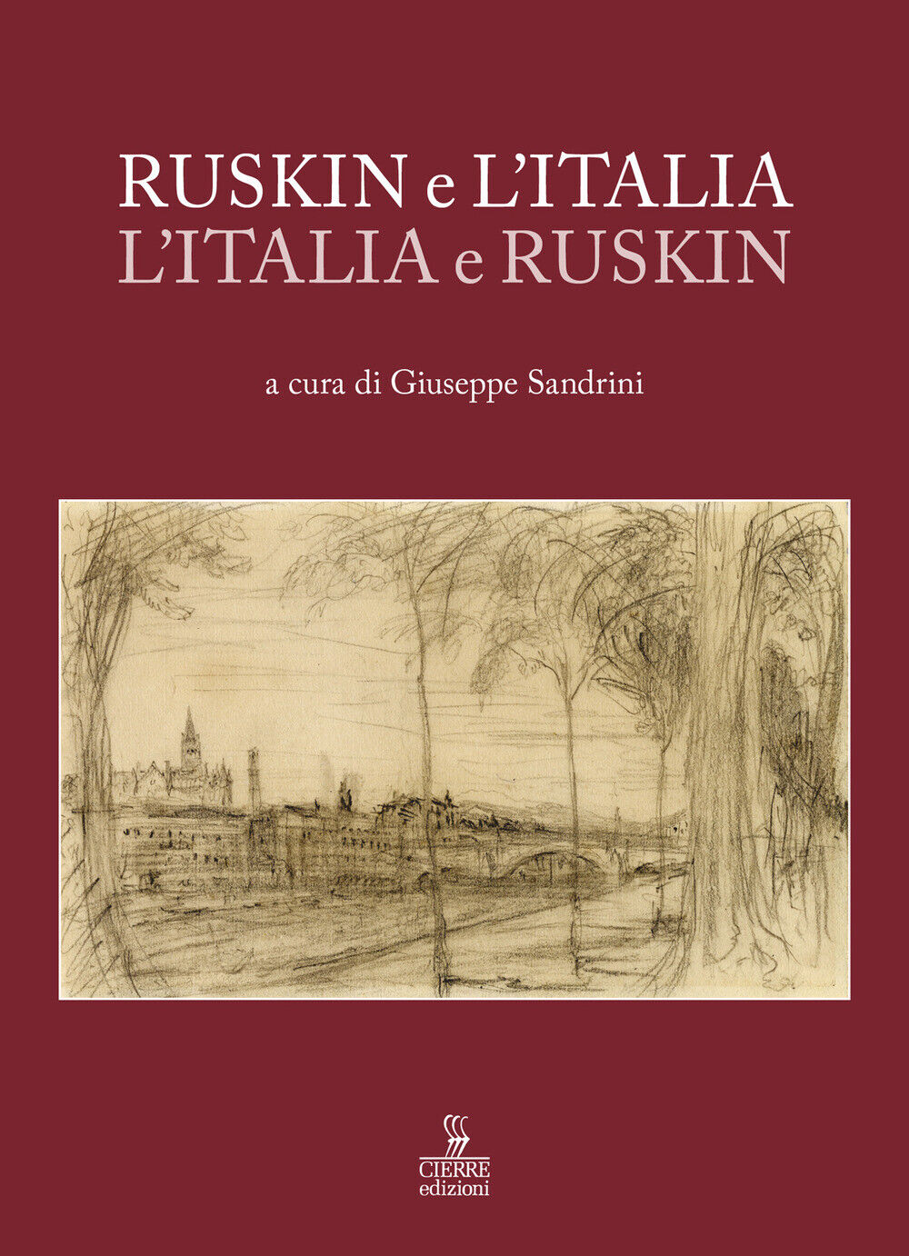 Ruskin e l'Italia, l'Italia e Ruskin - Sandrini G. (cur.)