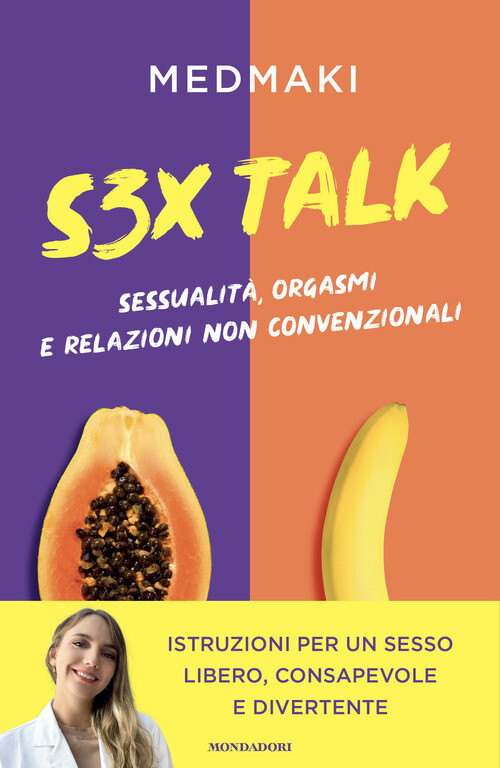 S3X TALK. SESSUALITA, ORGASMI E RELAZIONI NON CONVENZIONALI MEDMAKI