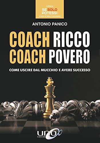 9788899912888 Coach ricco coach povero. Come uscire dal mucchio e avere successo
